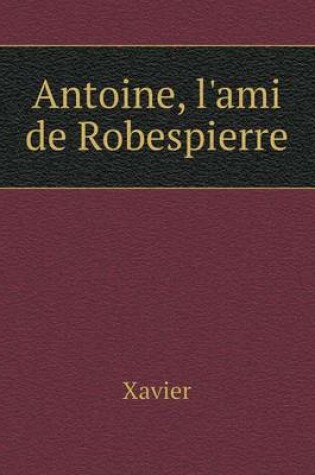 Cover of Antoine, l'ami de Robespierre