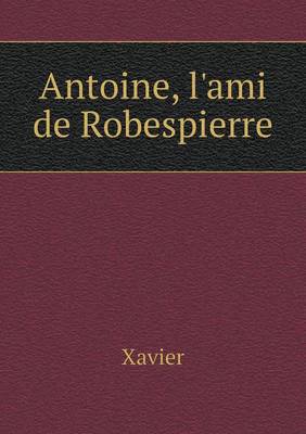 Book cover for Antoine, l'ami de Robespierre