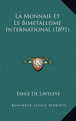 Book cover for La Monnaie Et Le Bimetallisme International (1891)