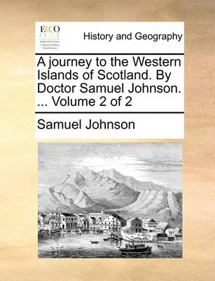 Book cover for A Journey to the Western Islands of Scotland. by Doctor Samuel Johnson. ... Volume 2 of 2