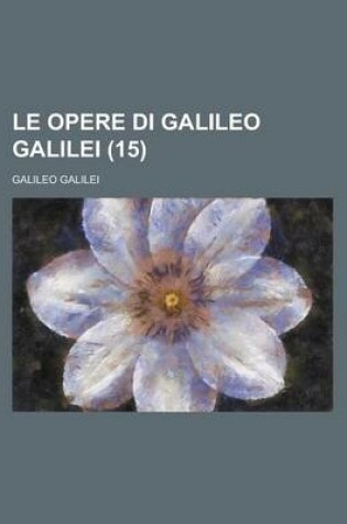 Cover of Le Opere Di Galileo Galilei (15 )