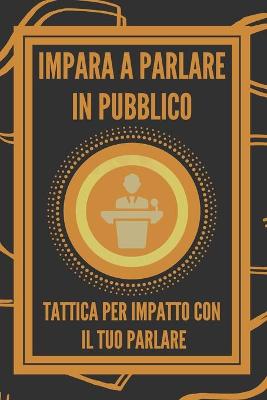 Book cover for Impara a Parlare in Pubblico