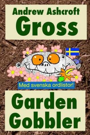 Cover of Gross Garden Gobbler (with Swedish word-lists)