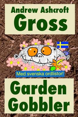 Book cover for Gross Garden Gobbler (with Swedish word-lists)