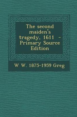 Cover of The Second Maiden's Tragedy, 1611 - Primary Source Edition