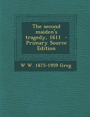 Book cover for The Second Maiden's Tragedy, 1611 - Primary Source Edition
