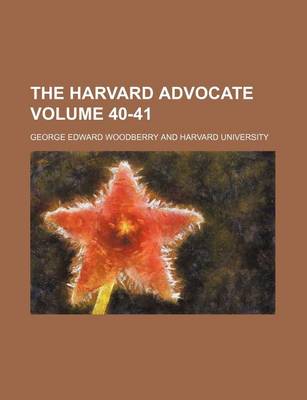 Book cover for The Harvard Advocate Volume 40-41