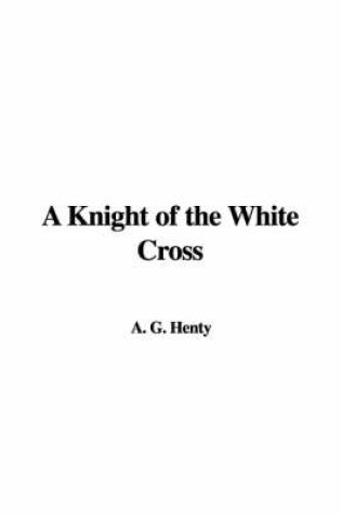 Cover of A Knight of the White Cross