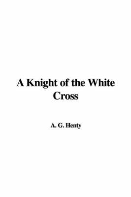 Book cover for A Knight of the White Cross