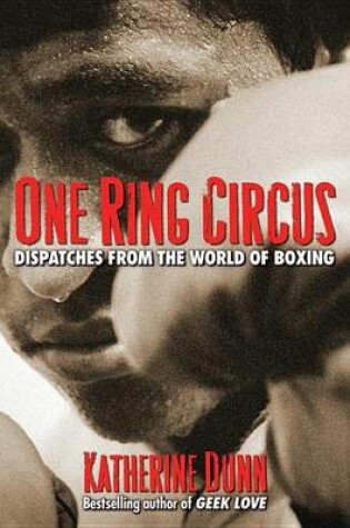 Cover of One Ring Circus: Dispatches from the World of Boxing