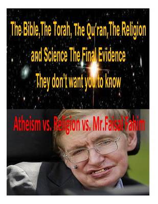 Book cover for The Bible, The Torah, The Qu'ran, The Religion and Science The Final Evidence They don't want you to know!