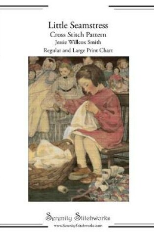 Cover of Little Seamstress Cross Stitch Pattern - Jessie Willcox Smith