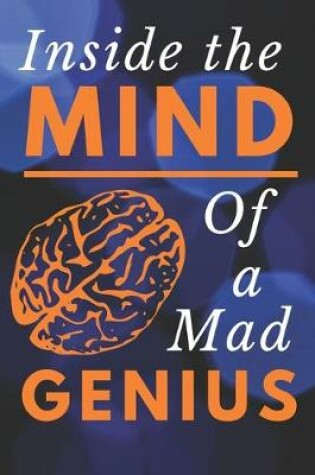 Cover of Inside The Mind of a Mad Genius