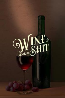 Book cover for Wine Inspired Shit