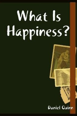Cover of What Is Happiness?