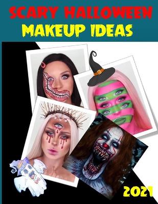 Book cover for Scary Halloween Makeup Ideas 2021