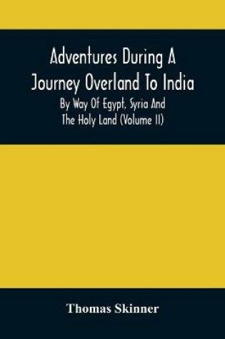 Cover of Adventures During A Journey Overland To India, By Way Of Egypt, Syria And The Holy Land (Volume Ii)