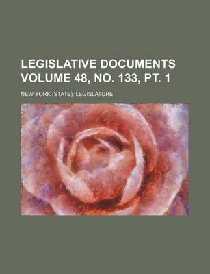 Book cover for Legislative Documents Volume 48, No. 133, PT. 1