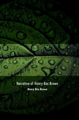 Cover of Narrative of Henry Box Brown