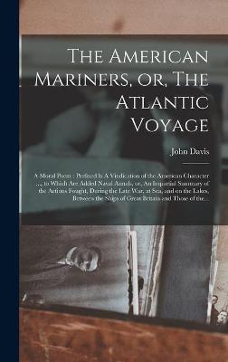 Book cover for The American Mariners, or, The Atlantic Voyage [microform]