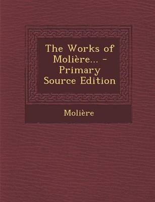 Book cover for The Works of Moliere... - Primary Source Edition