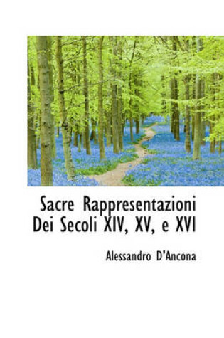 Cover of Sacre Rappresentazioni Dei Secoli XIV, XV, E XVI