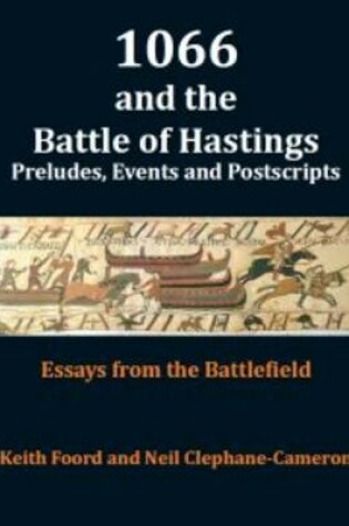 Cover of 1066 and the Battle of Hastings: Preludes, Events & Postscripts