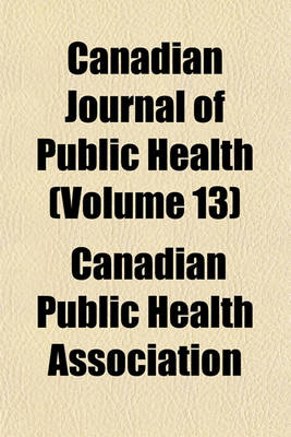 Book cover for Canadian Journal of Public Health (Volume 13)