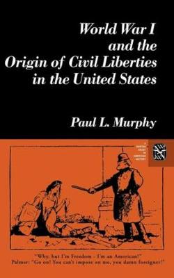 Book cover for World War I and the Origin of Civil Liberties in the United States