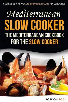 Book cover for Mediterranean Slow Cooker - The Mediterranean Cookbook for the Slow Cooker