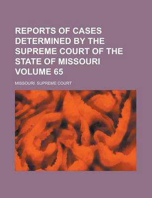 Book cover for Reports of Cases Determined by the Supreme Court of the State of Missouri Volume 65