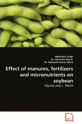 Cover of Effect of Manures, Fertilizers and Micronutrients on Soybean