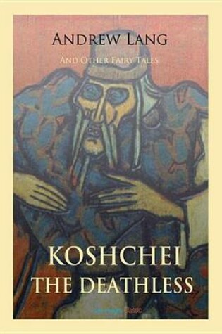 Cover of Koschei the Deathless and Other Fairy Tales