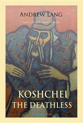 Book cover for Koschei the Deathless and Other Fairy Tales