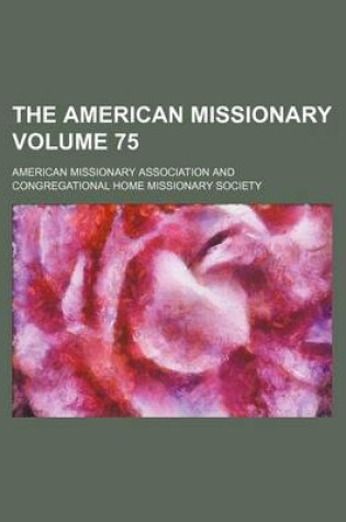 Cover of The American Missionary Volume 75