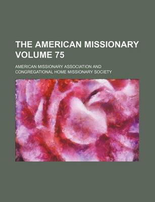 Book cover for The American Missionary Volume 75