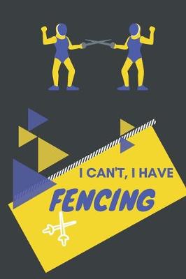 Book cover for I can't I have Fencing