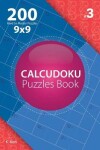 Book cover for Calcudoku - 200 Hard to Master Puzzles 9x9 (Volume 3)