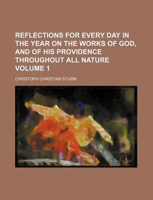 Book cover for Reflections for Every Day in the Year on the Works of God, and of His Providence Throughout All Nature Volume 1