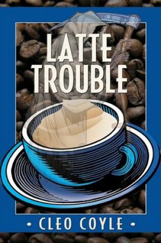 Cover of Latte Trouble