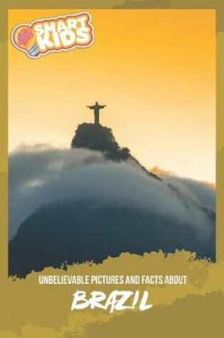 Cover of Unbelievable Pictures and Facts About Brazil