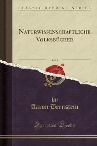 Cover of Naturwissenschaftliche Volksbücher, Vol. 6 (Classic Reprint)