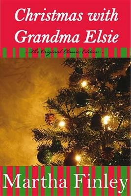 Book cover for Christmas with Grandma Elsie- The Original Classic Edition