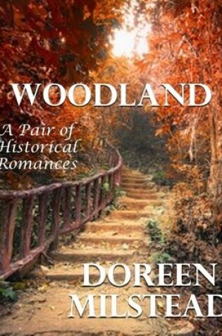 Cover of Woodland: A Pair of Historical Romances