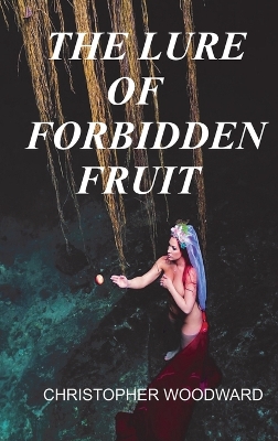 Book cover for The Lure of Forbidden Fruit