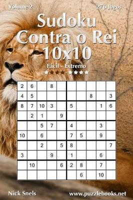 Cover of Sudoku Contra o Rei 10x10 - Fácil ao Extremo - Volume 2 - 276 Jogos