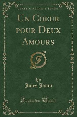 Book cover for Un Coeur Pour Deux Amours (Classic Reprint)