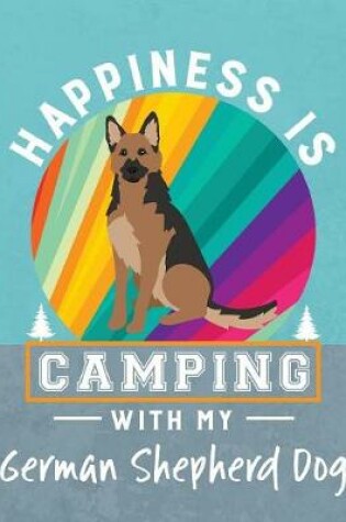 Cover of Happiness Is Camping With My German Shepherd Dog