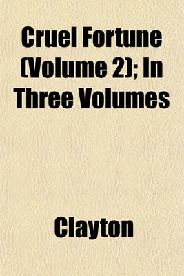 Book cover for Cruel Fortune (Volume 2); In Three Volumes