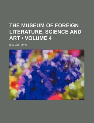 Book cover for The Museum of Foreign Literature, Science and Art (Volume 4)